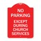 Signmission No Parking Except During Church Services, Red & White Aluminum Sign, 24" L, 18" H, RW-1824-23745 A-DES-RW-1824-23745 - alternate 1